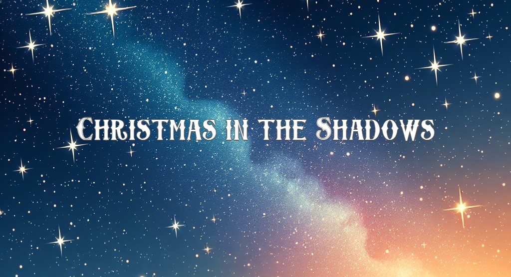 Christmas in The&nbsp;Shadows