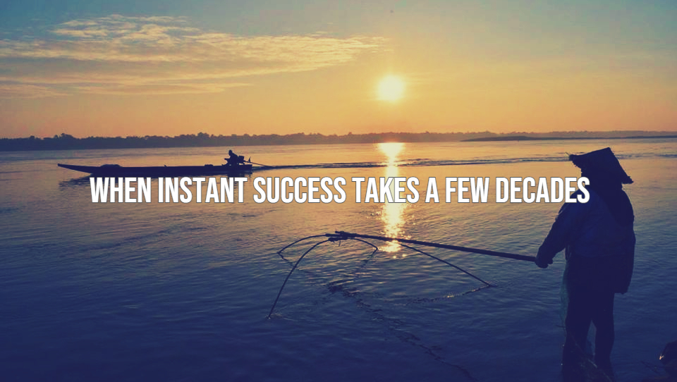 When Instant Success Takes a Few&nbsp;Decades